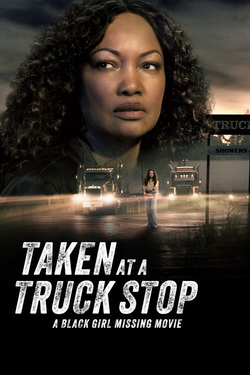 Taken At A Truck Stop A Black Girl Missing Movie