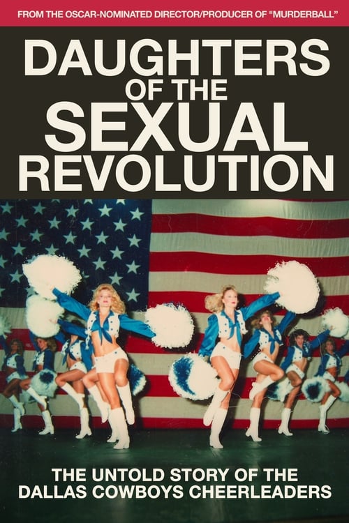 Daughters Of The Sexual Revolution The Untold Story Of The Dallas Cowboys Cheerleaders
