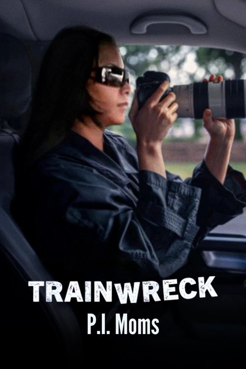 Trainwreck P.I. Moms
