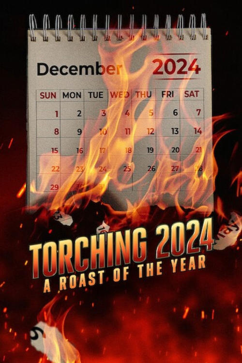Torching 2024 A Roast Of The Year