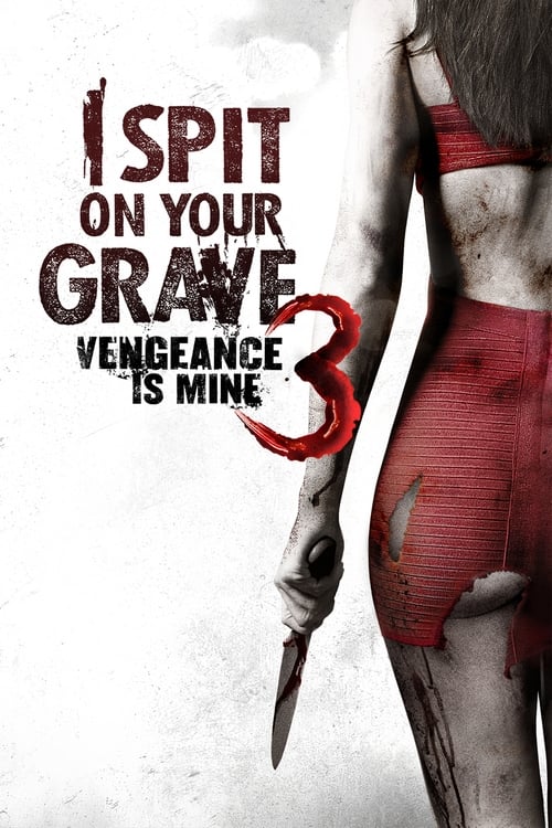 I Spit on Your Grave 3 Vengeance is Mine