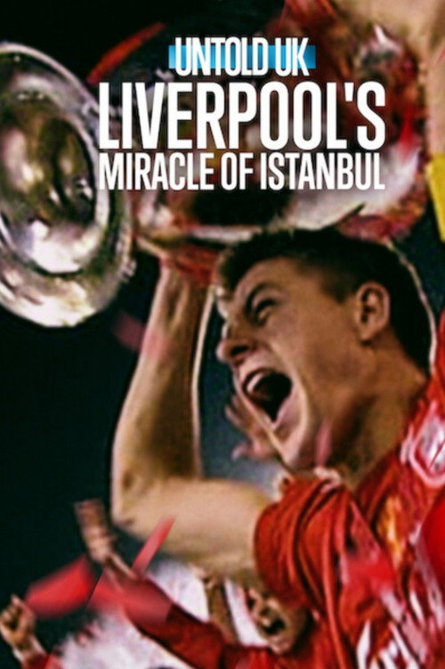 Untold UK Liverpools Miracle Of Istanbul