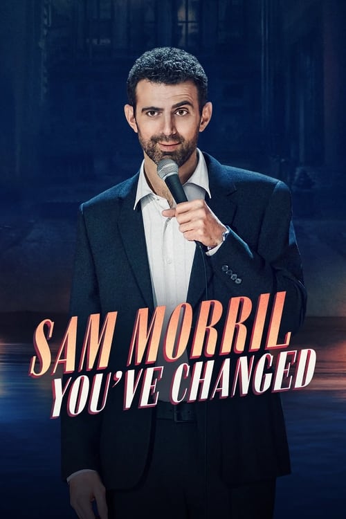 Sam Morril Youve Changed