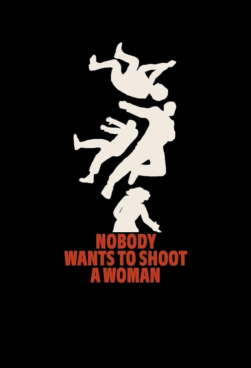 Nobody Wants To Shoot A Woman