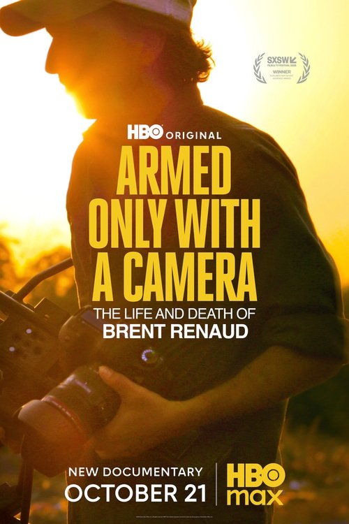 Armed Only With A Camera The Life And Death Of Brent Renaud